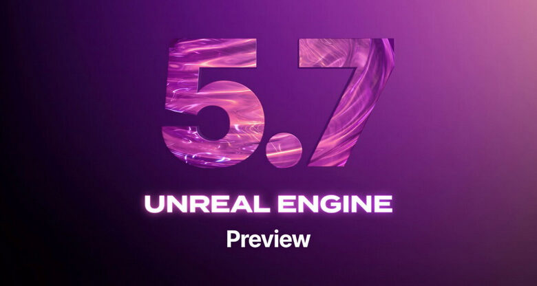 The First preview of Unreal Engine 5.7 Released: Featuring Improved Procedural Generation